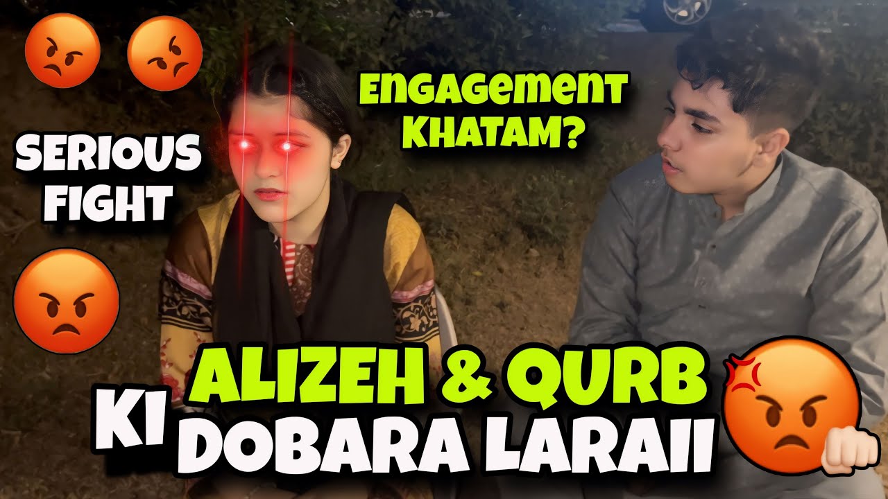 ALIZEH & QURB KI DOBARA LARAI HOGAI // MANGNI TORNE KI BAAT KRDI