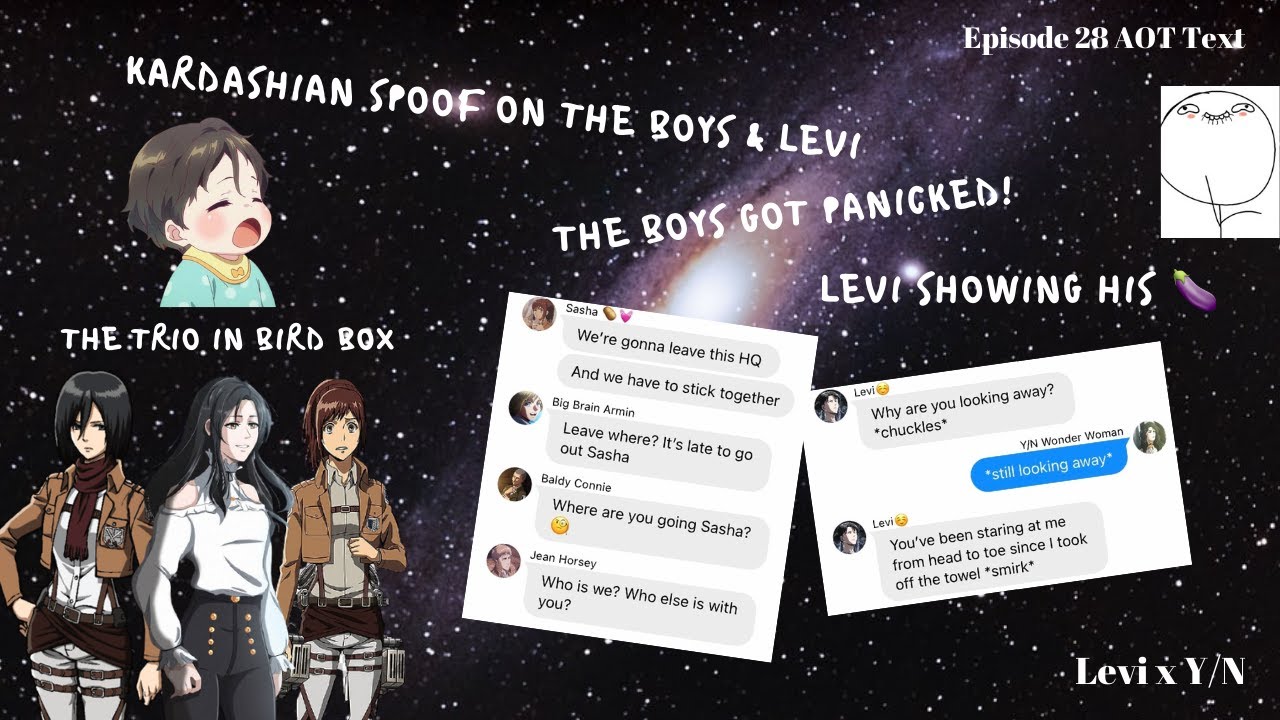 AOT Text // Episode 28  // Levi x Y/N 🔞 // Kardashians in Bird Box // Kardashians Spoof