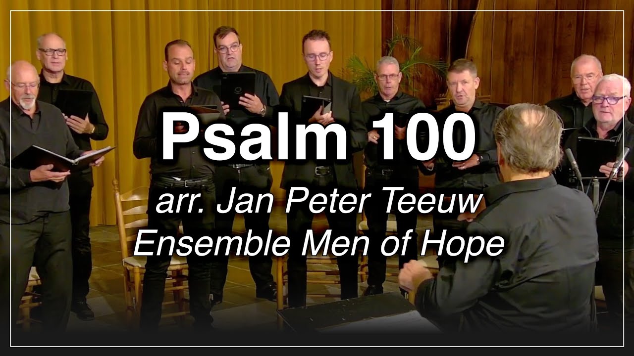 Psalm 100 - Ensemble Men of Hope