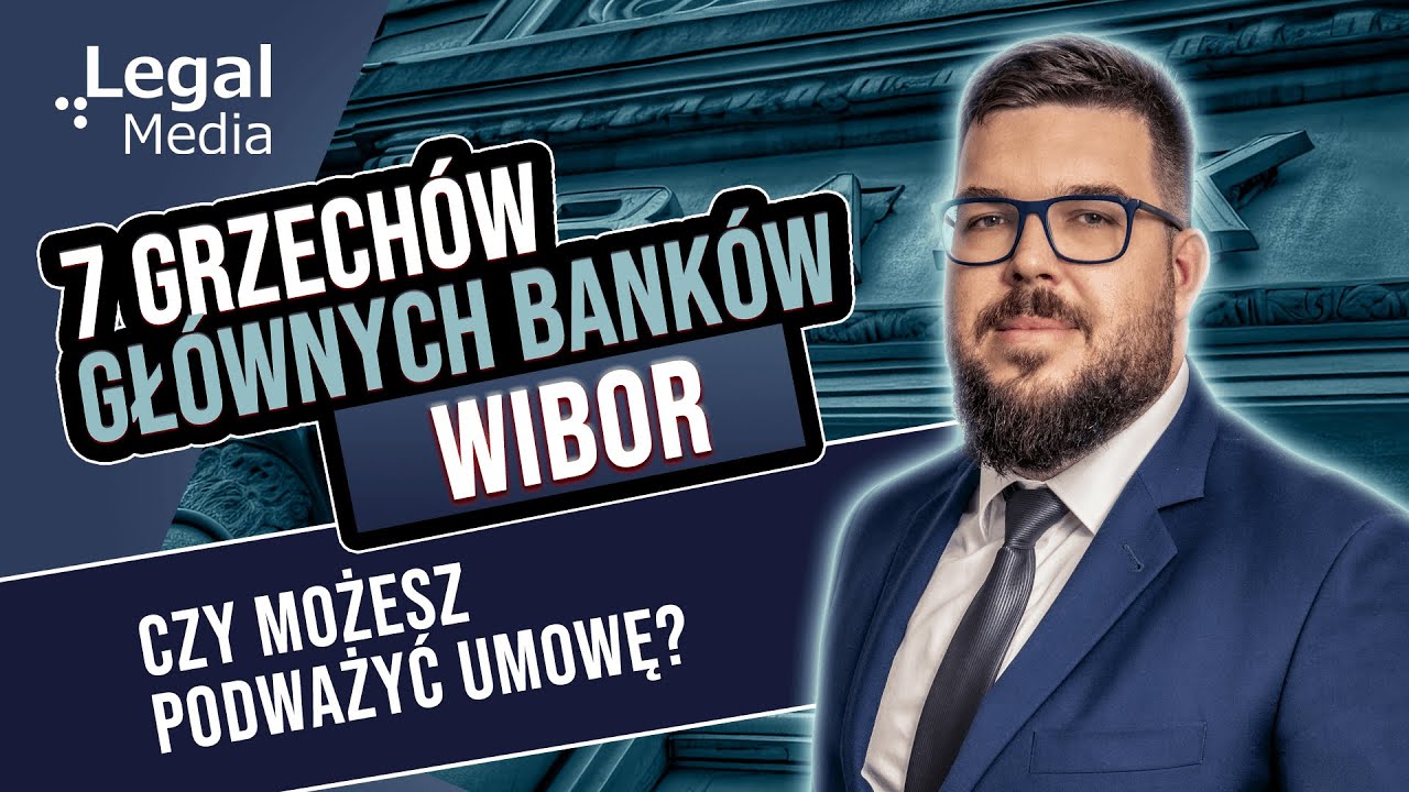 7 grzechów głównych banków: WIBOR – czy możesz podważyć umowę?