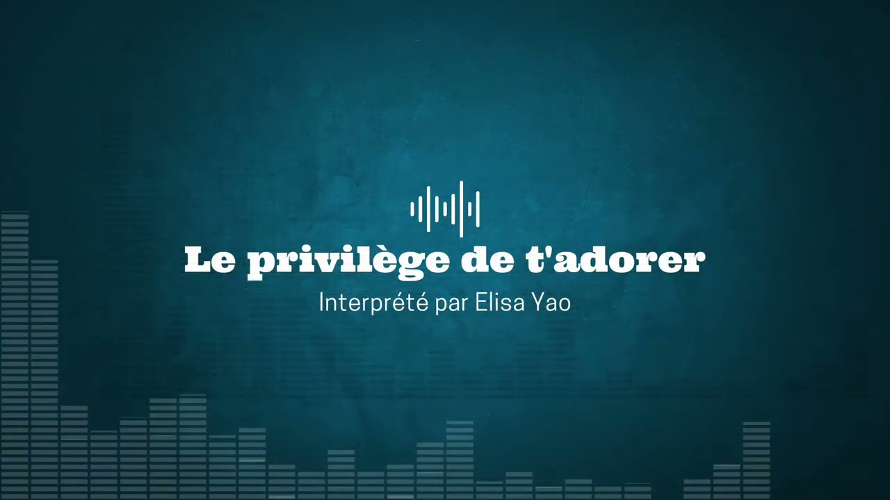 Elisa Yao - Le privilège de t'adorer