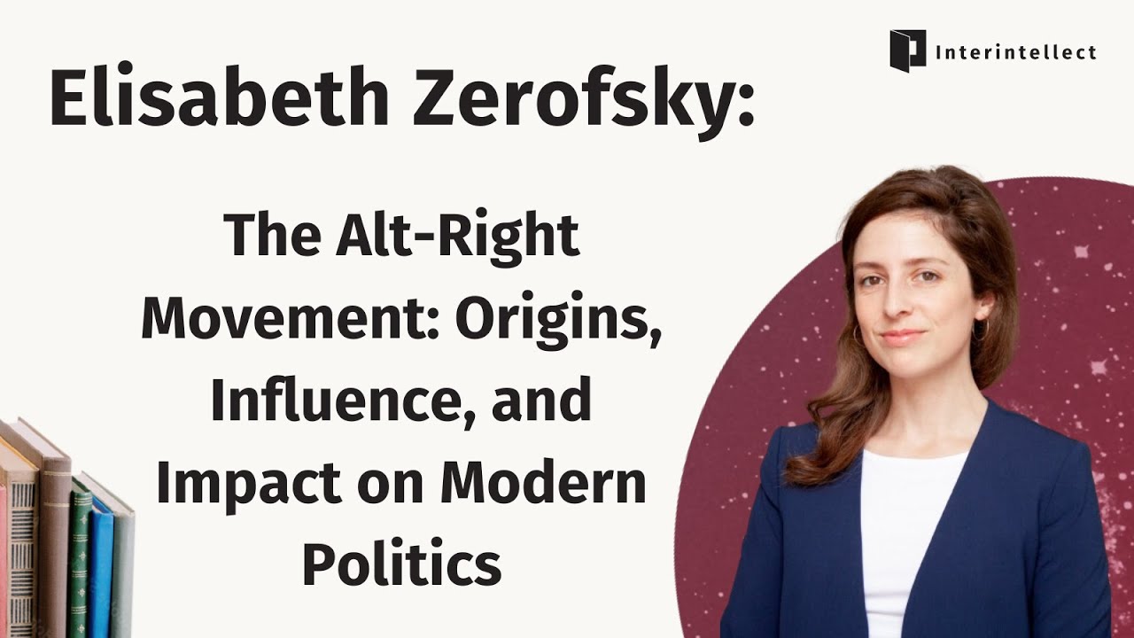 Elisabeth Zerofsky: The Alt-Right Movement: Origins, Influence, and Impact on Modern Politics