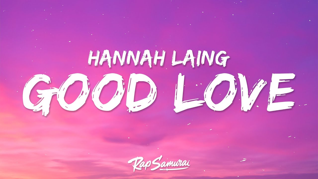 Hannah Laing - Good Love (Lyrics) ft. RoRo