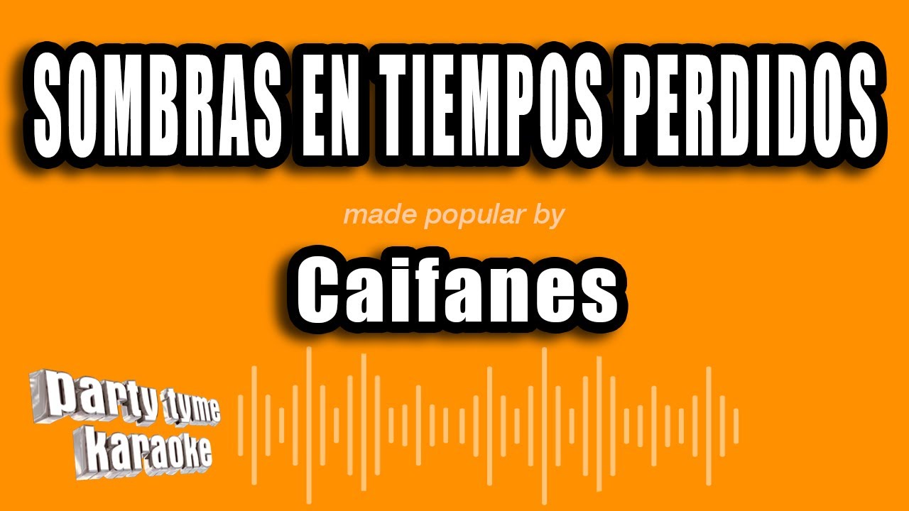 Caifanes - Sombras En Tiempos Perdidos (Versión Karaoke)