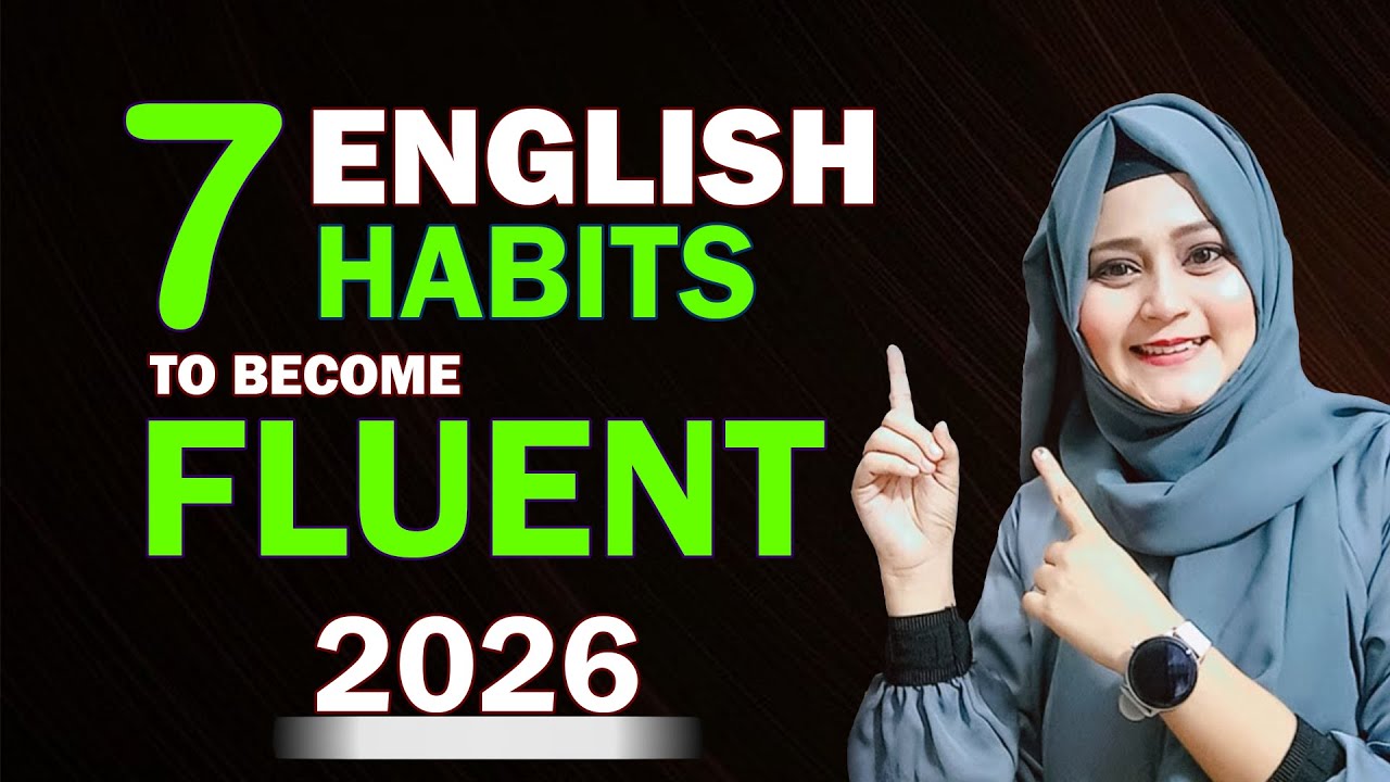 These Habits Can Make You Fluent - Powerful English Habits To Become Fluent In English In 2026