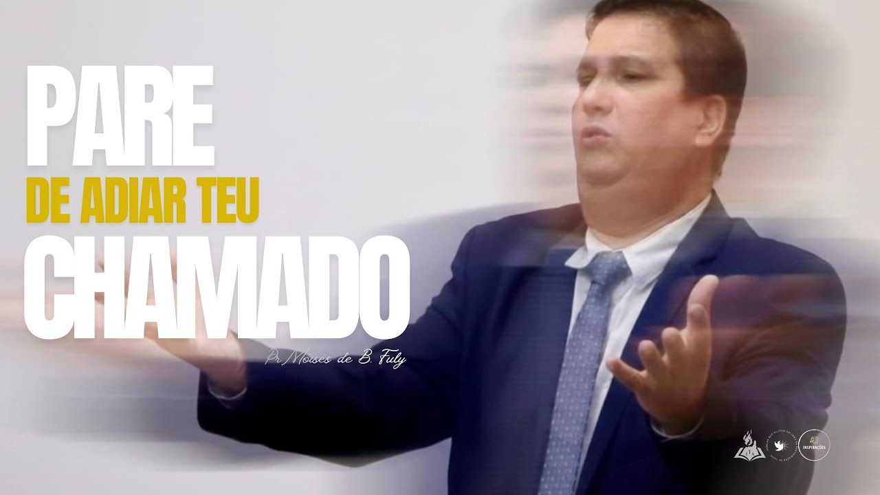 PARE DE ADIAR TEU CHAMADO I PR MOISÉS DE BARROS FULY