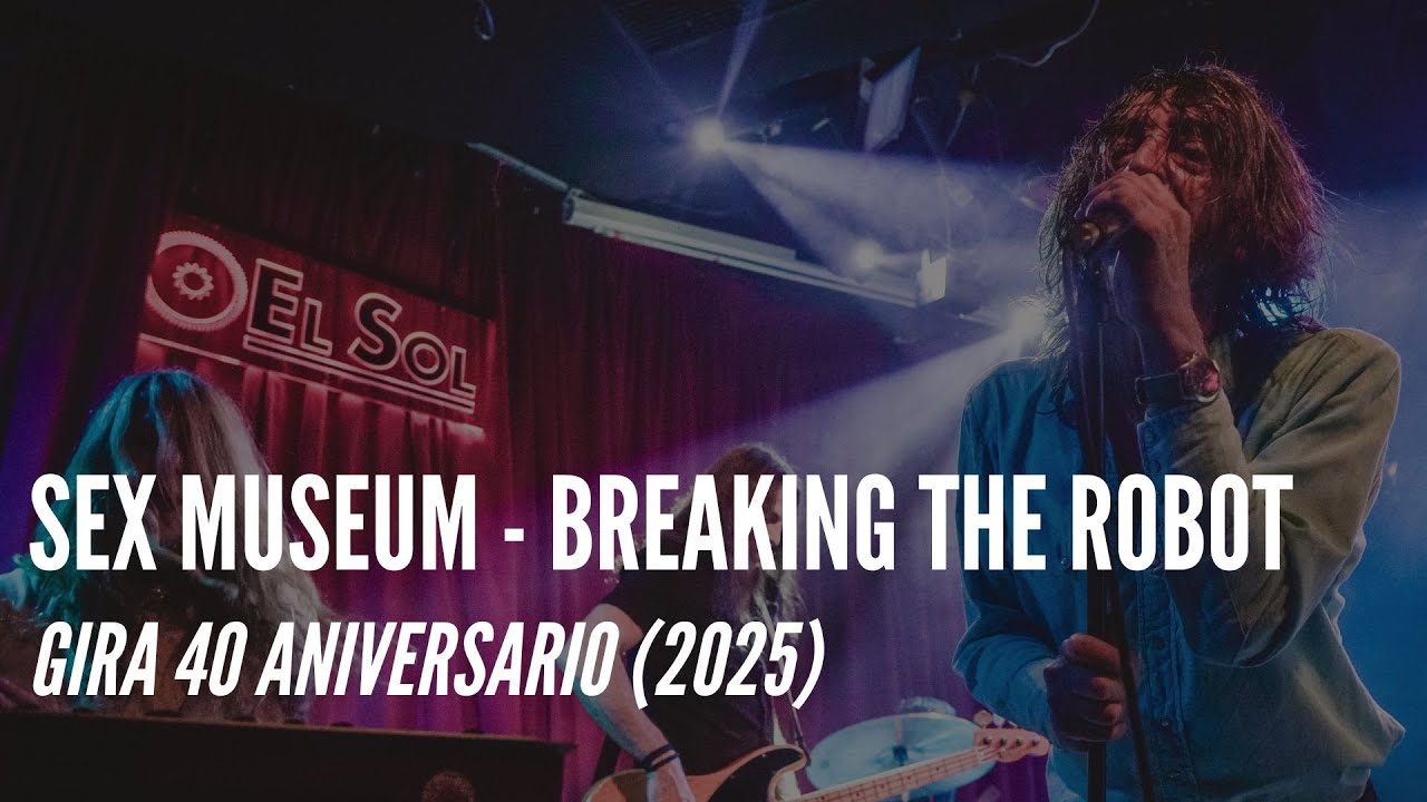 Sex Museum - Breaking The Robot EN DIRECTO @ Madrid (Gira 40 aniversario). 2025