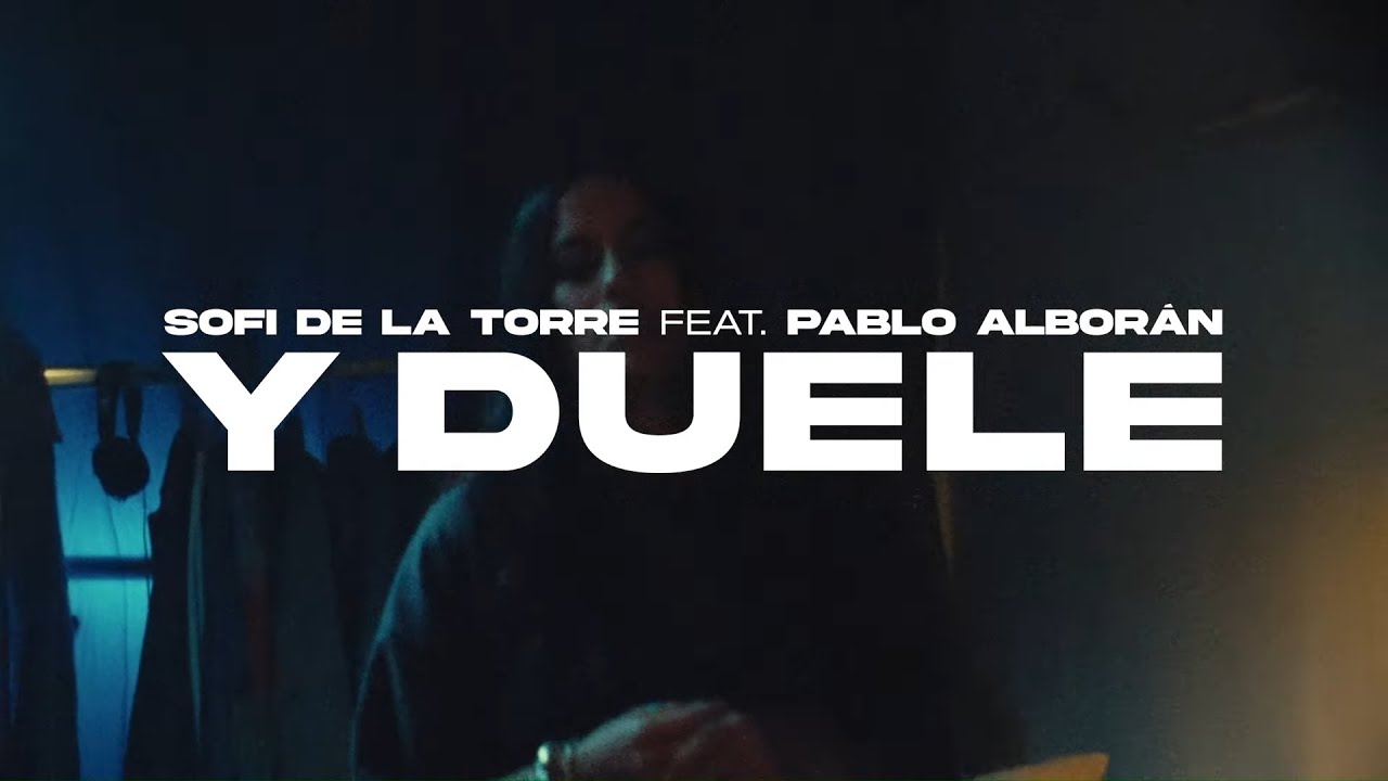 Sofi de la Torre - Y duele feat. Pablo Alborán (Videoclip Oficial)