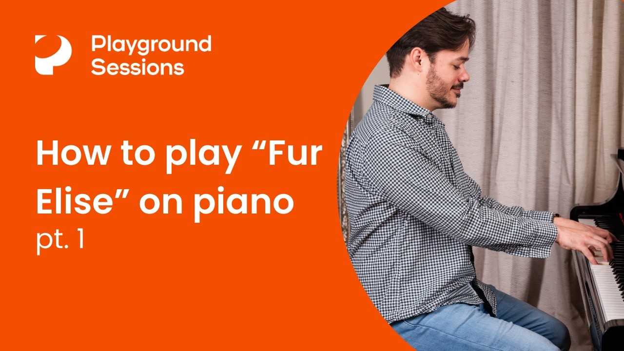 Как играть «Für Elise» Бетховена на фортепиано (Часть 1) – Playground Sessions