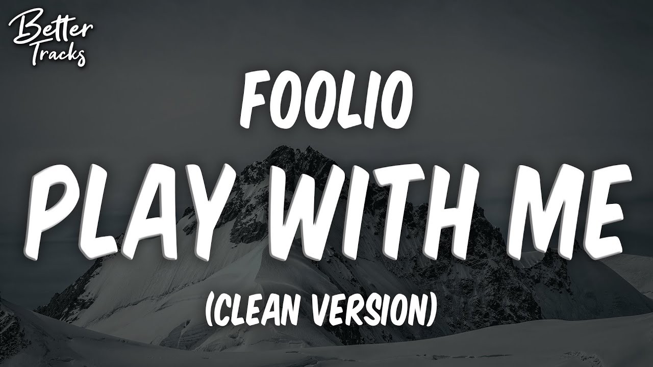 Foolio - Play With Me (Clean) 🔥 Play With Me Clean TikTok