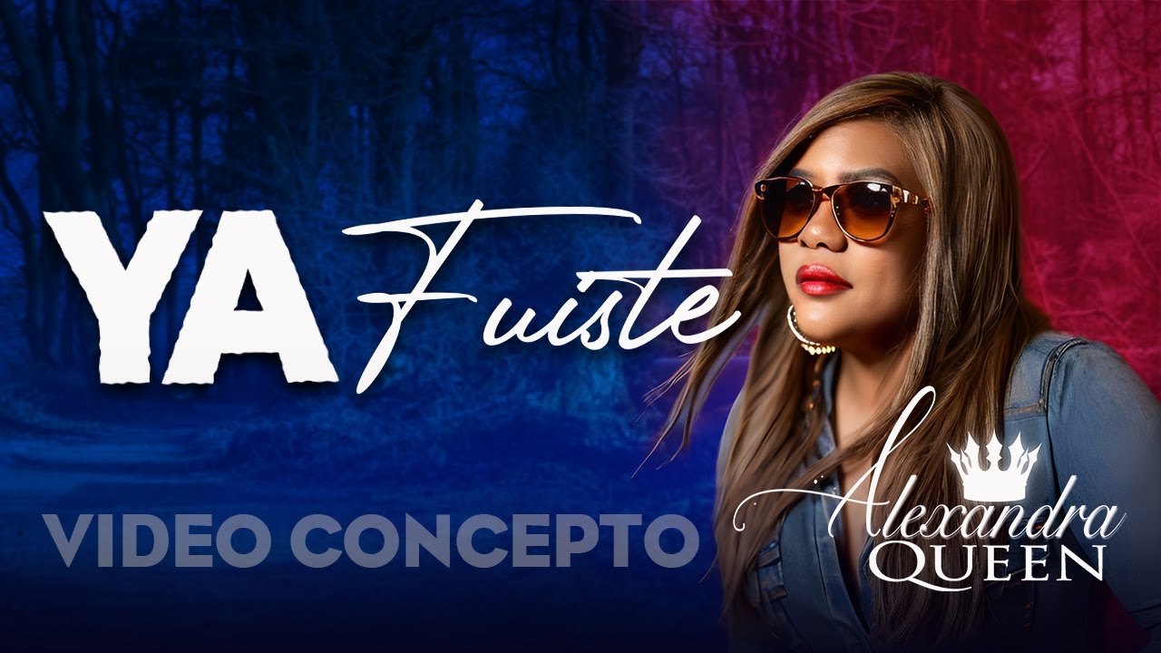 Alexandra Queen - Ya Fuiste (Video Concepto)
