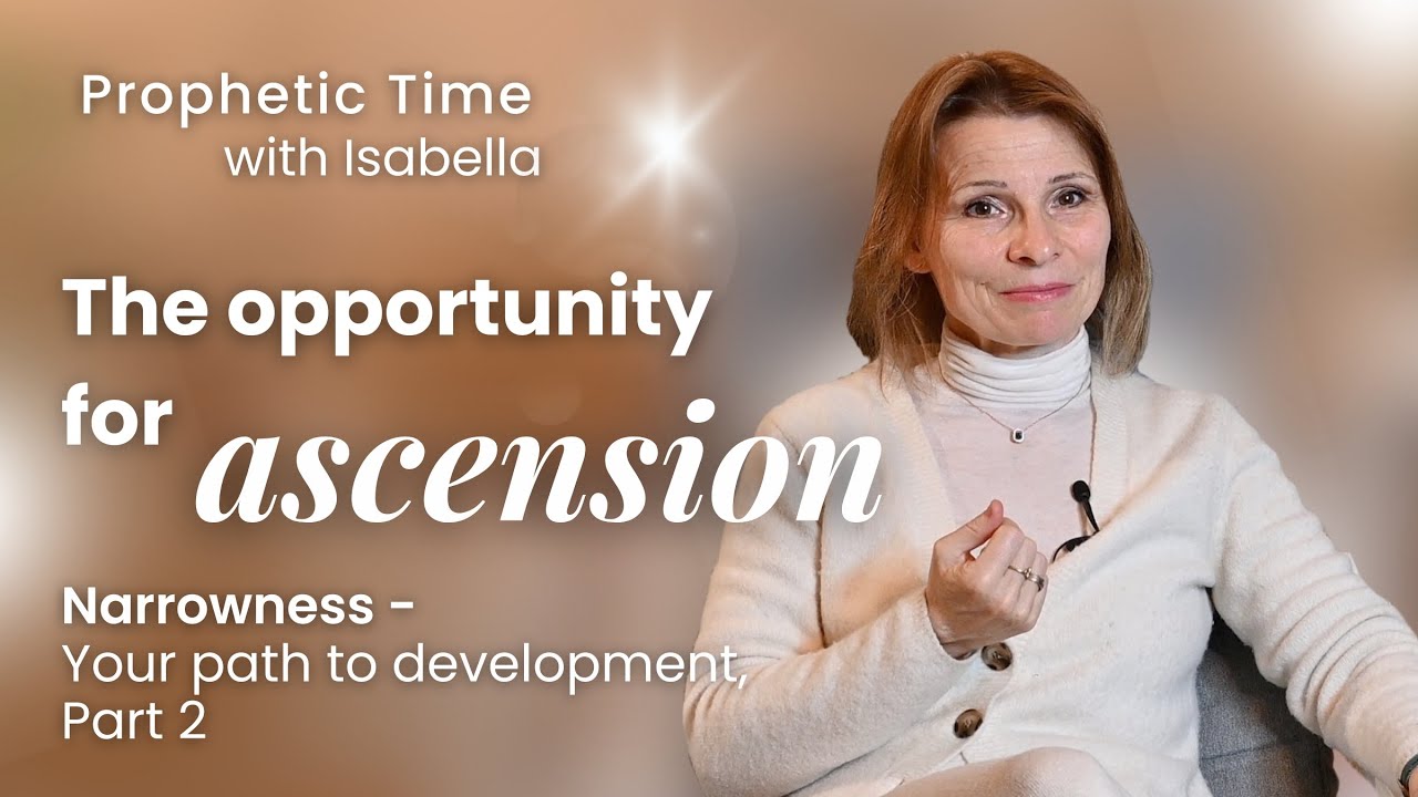The opportunity for ascension | Narrowness – Your path to development | Isabella Jelinek