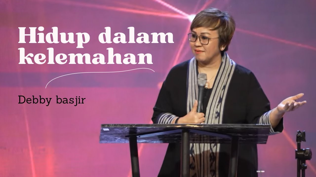HIDUP DALAM KELEMAHAN! - DEBBY BASJIR -#debbybasjirtv #dbrestoration #khotbahdebbybasjir