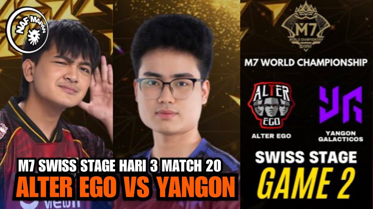 Alter Ego vs Yangon - M7 Swiss Stage Hari 3 Match 20
