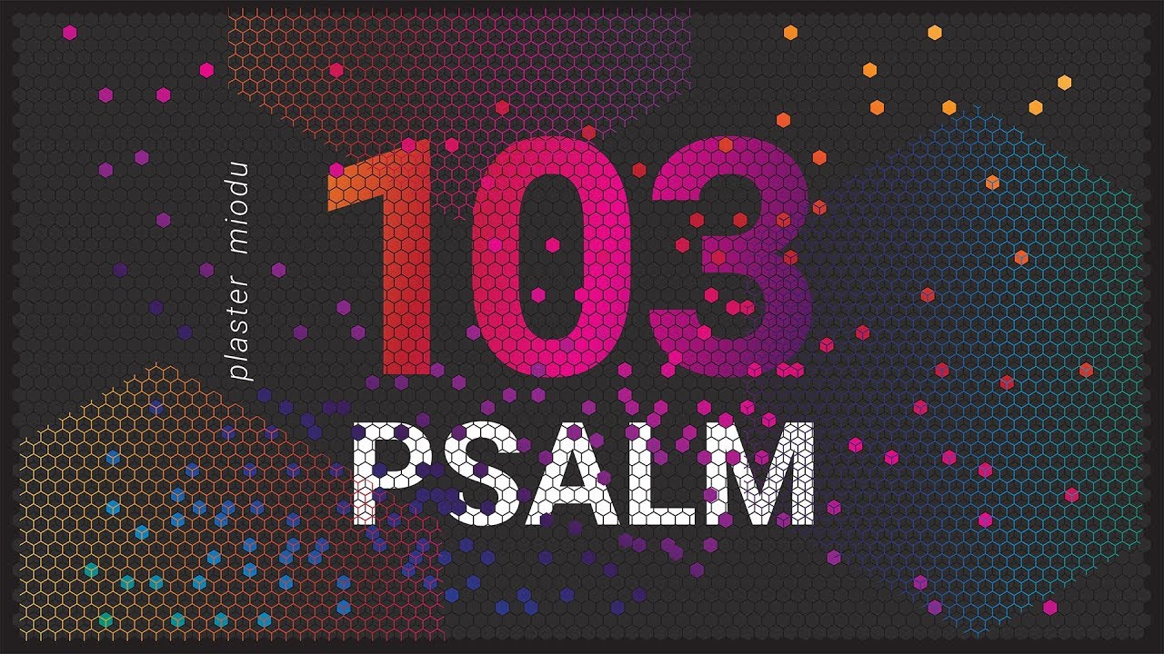 PLASTER MIODU. Psalm 103: Łagodność Boga