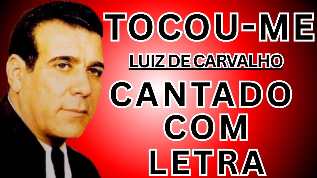 Tocou me - Luiz de Carvalho - Cantado com Letra