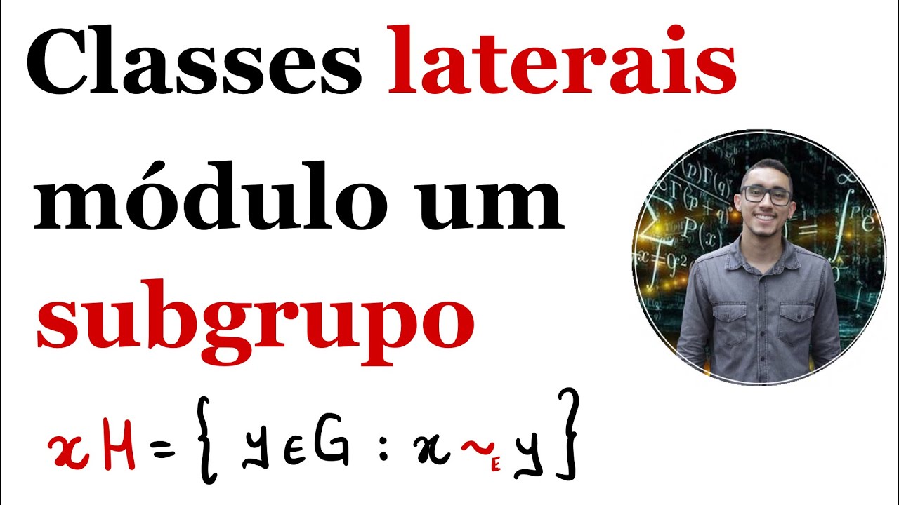 Classes laterais módulo um subgrupo