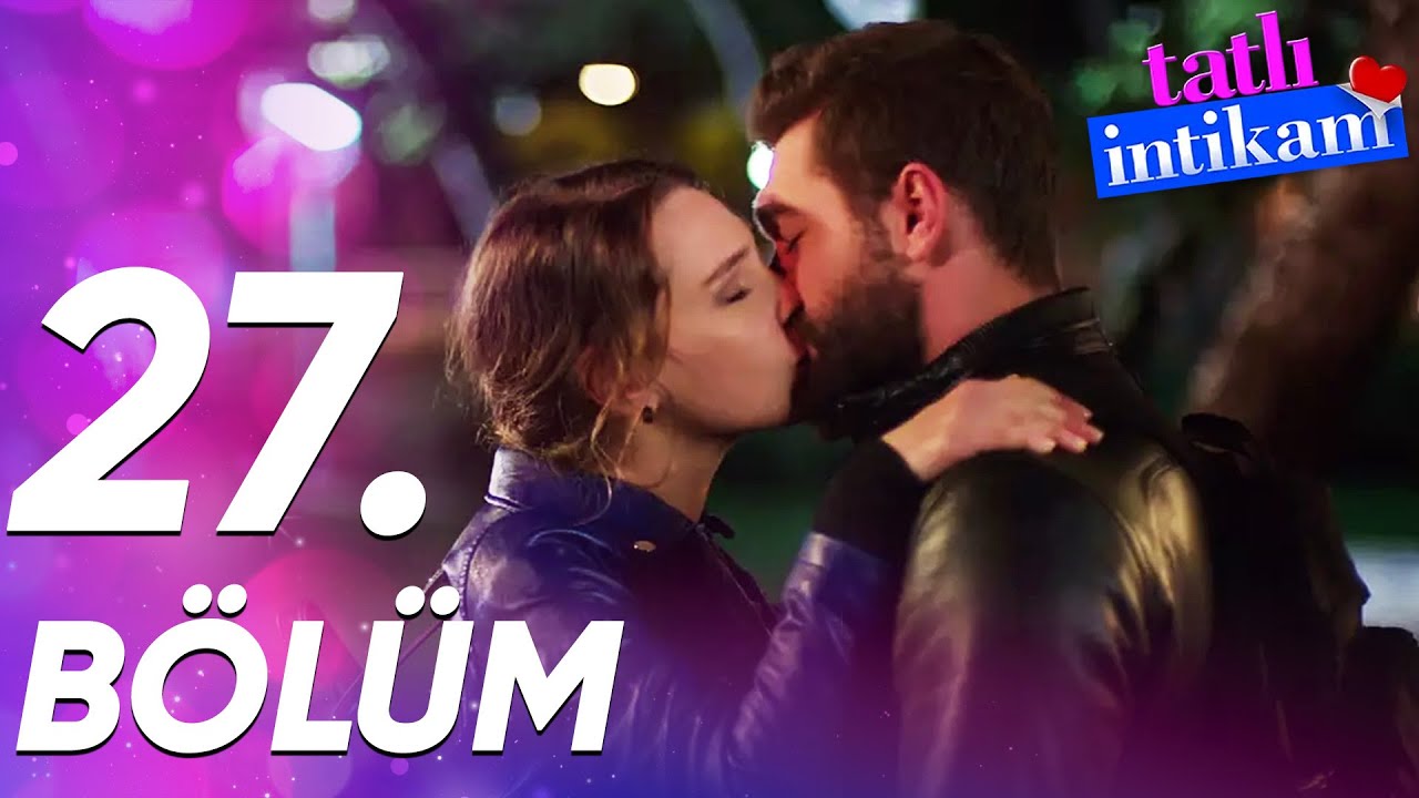 Tatlı İntikam 27. Bölüm - FULL BÖLÜM