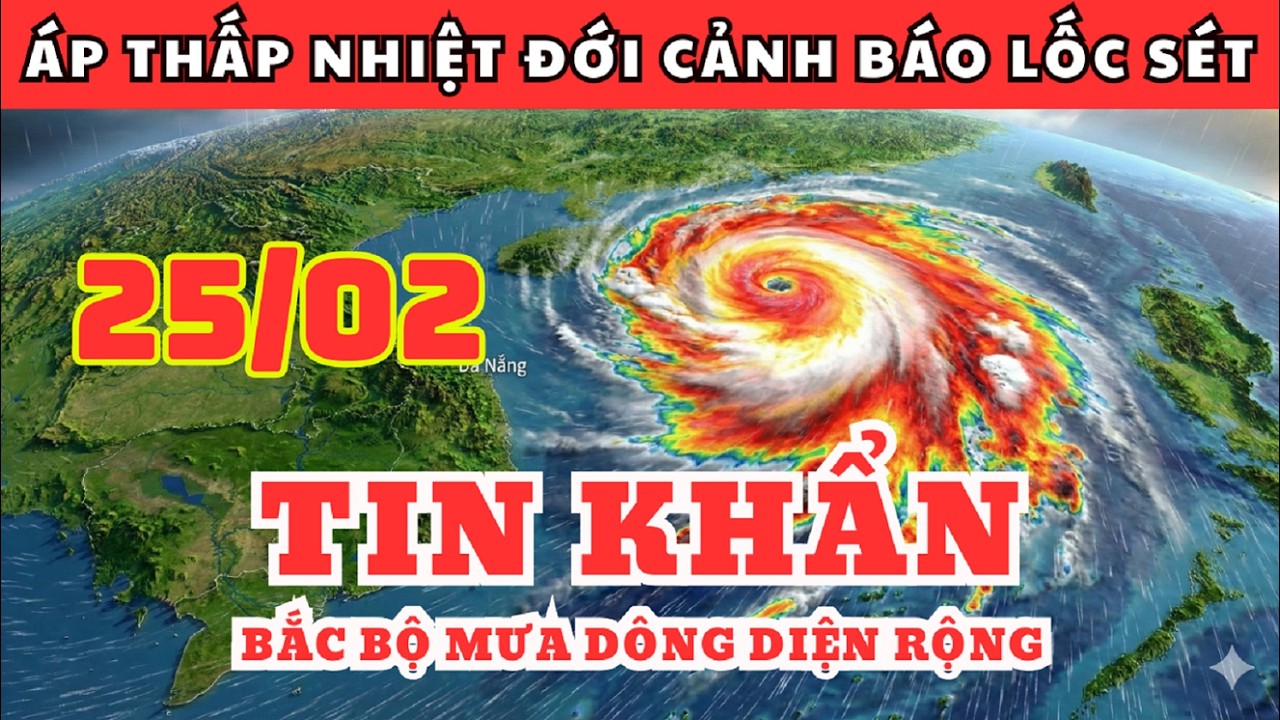 Dự Báo Thời Tiết Đêm Nay và Ngày Mai 25/02 | Bắc Bộ Mưa Dông Diện Rộng, Cảnh Báo Lốc Sét