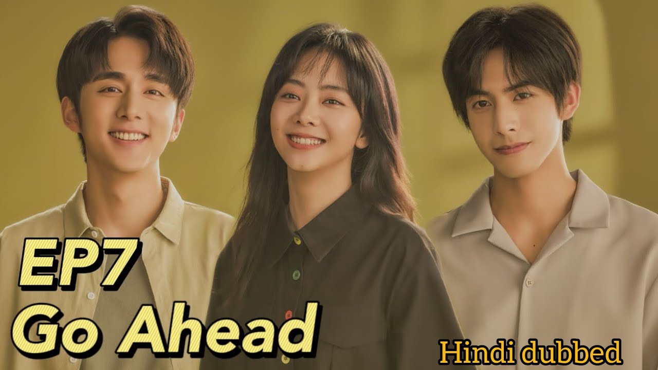GO AHEAD | EP 7 | HINDI DUBBED|