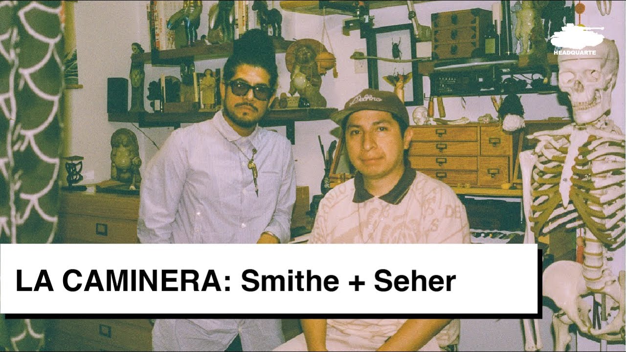 Headquarter presenta: La caminera ep. 03: Smithe + Seher