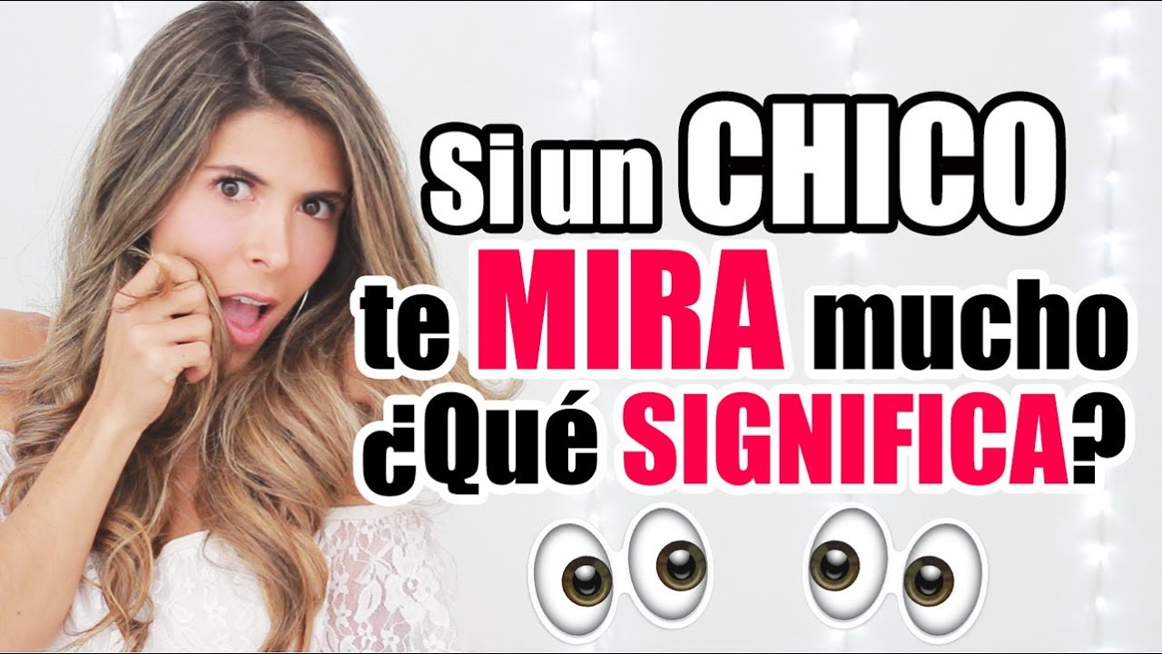 ¿Qué SIGNIFICA cuando un CHICO te MIRA MUCHO? - Lau
