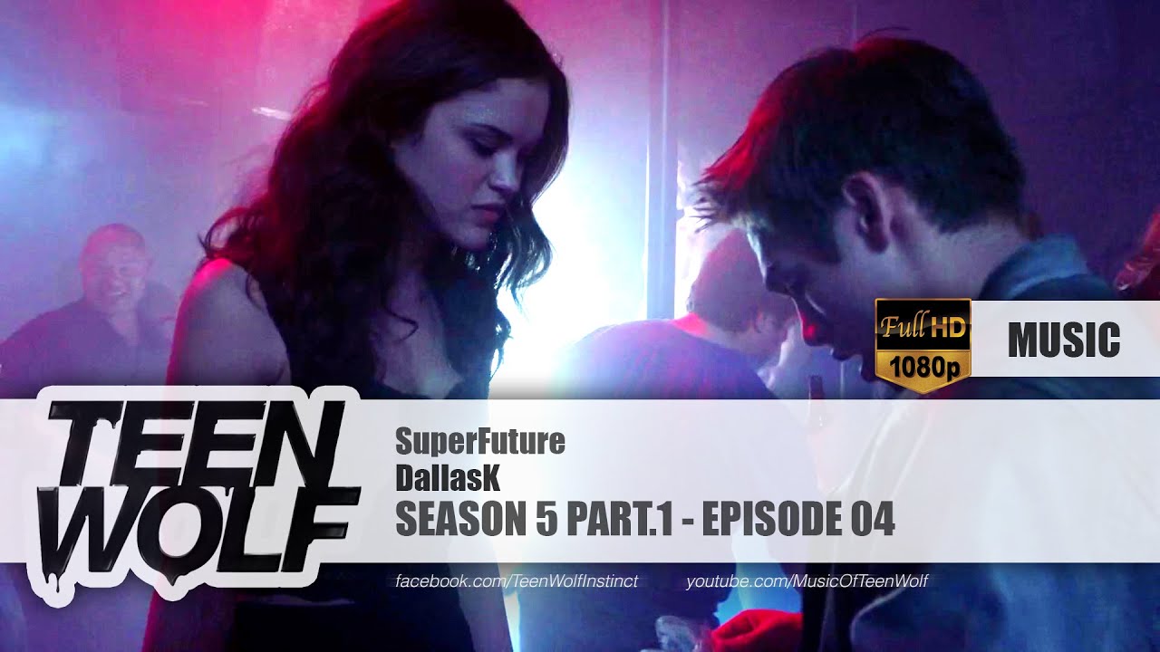 DallasK - SuperFuture | Teen Wolf 5x04 Music [HD]