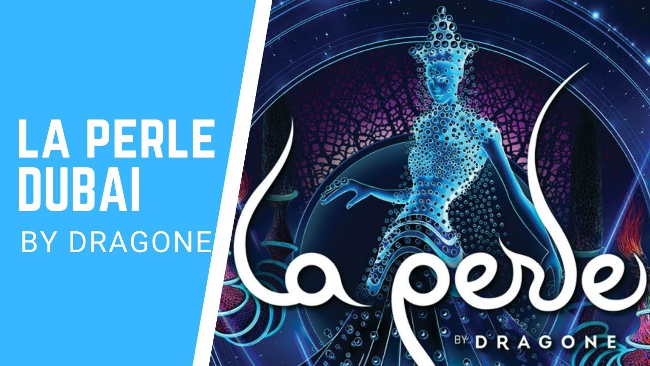 La Perle by Dragone Show Dubai | 2019