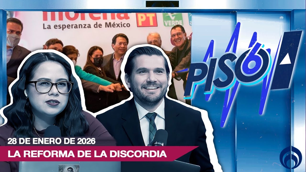 LA REFORMA DE LA DISCORDIA | PISO 6 | 27/01/26