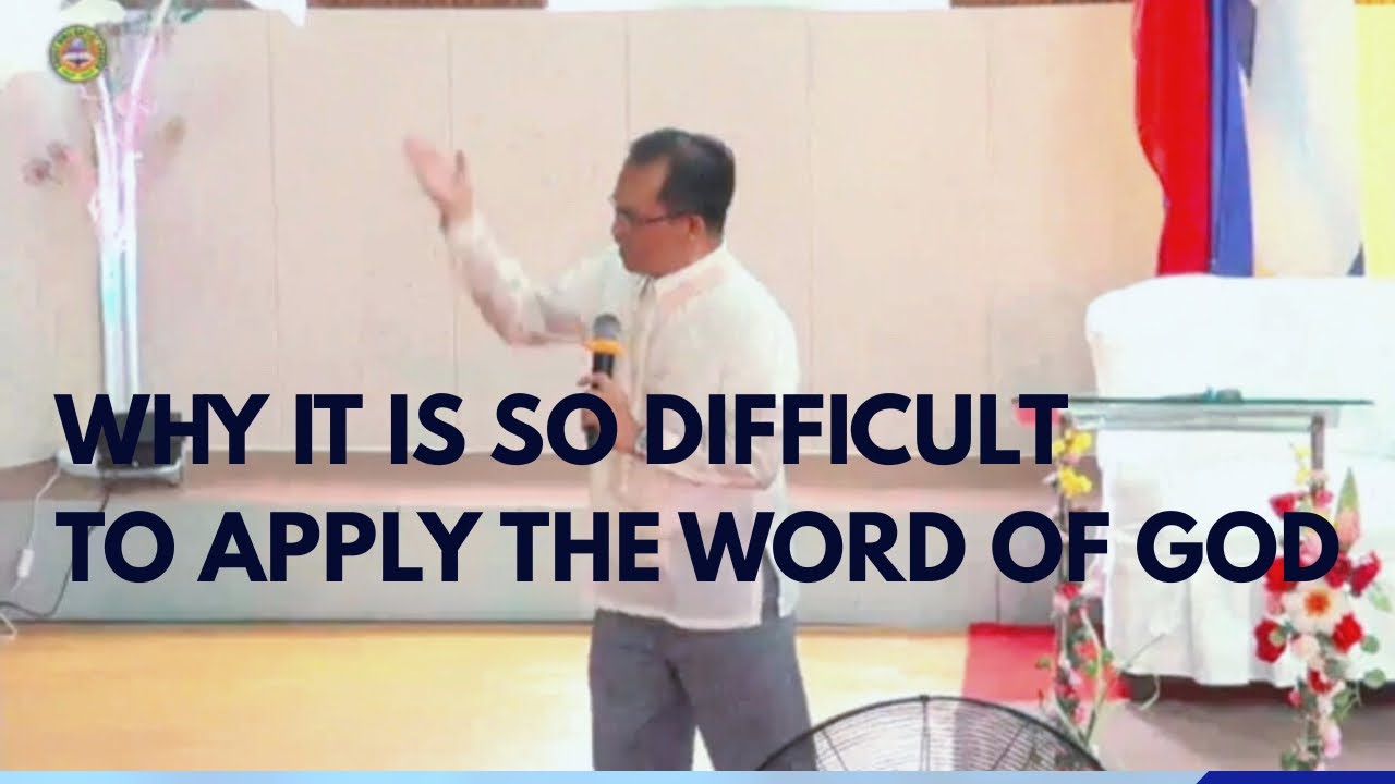 Why it is so difficult to apply the word of God- Rev. Paulo L. Malabanan