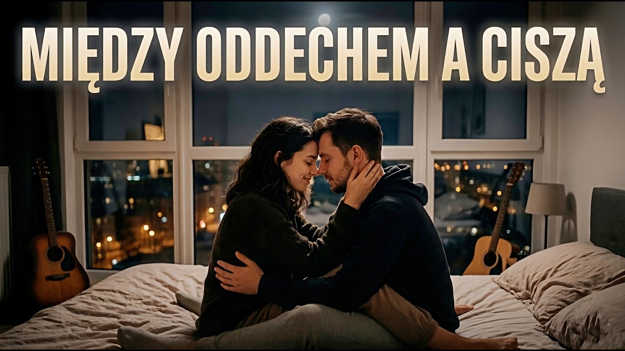 Między Oddechem a Ciszą | Poruszająca ballada o miłości ❤️