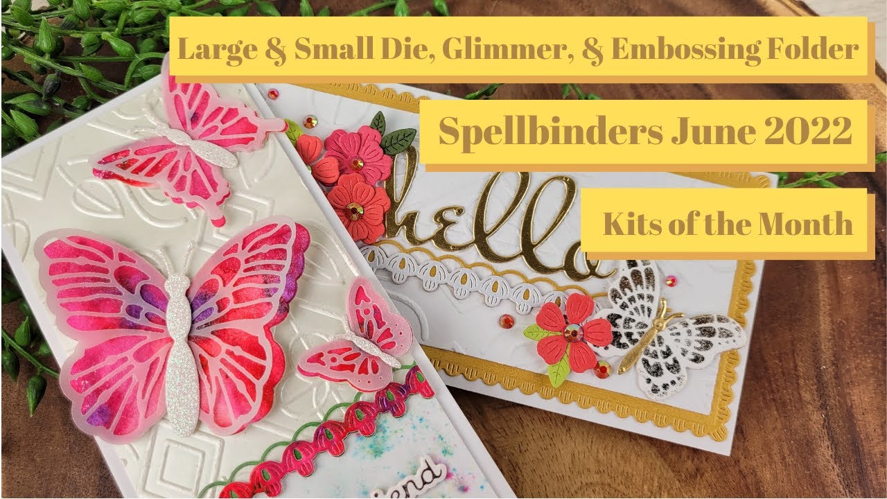 June 2022 Spellbinders Small Die, Large Die, Embossing Folder, and Glimmer Kits of the Month