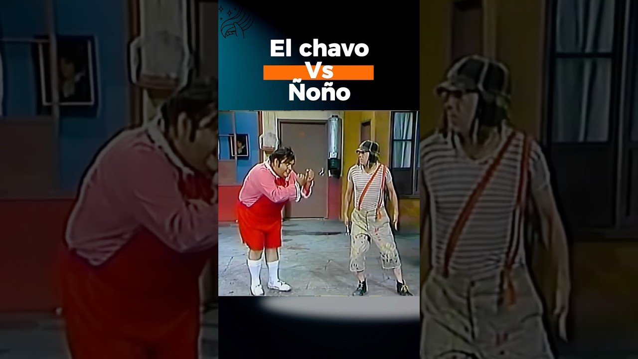 La pelea del Chavo vs &Ntilde;o&ntilde;o