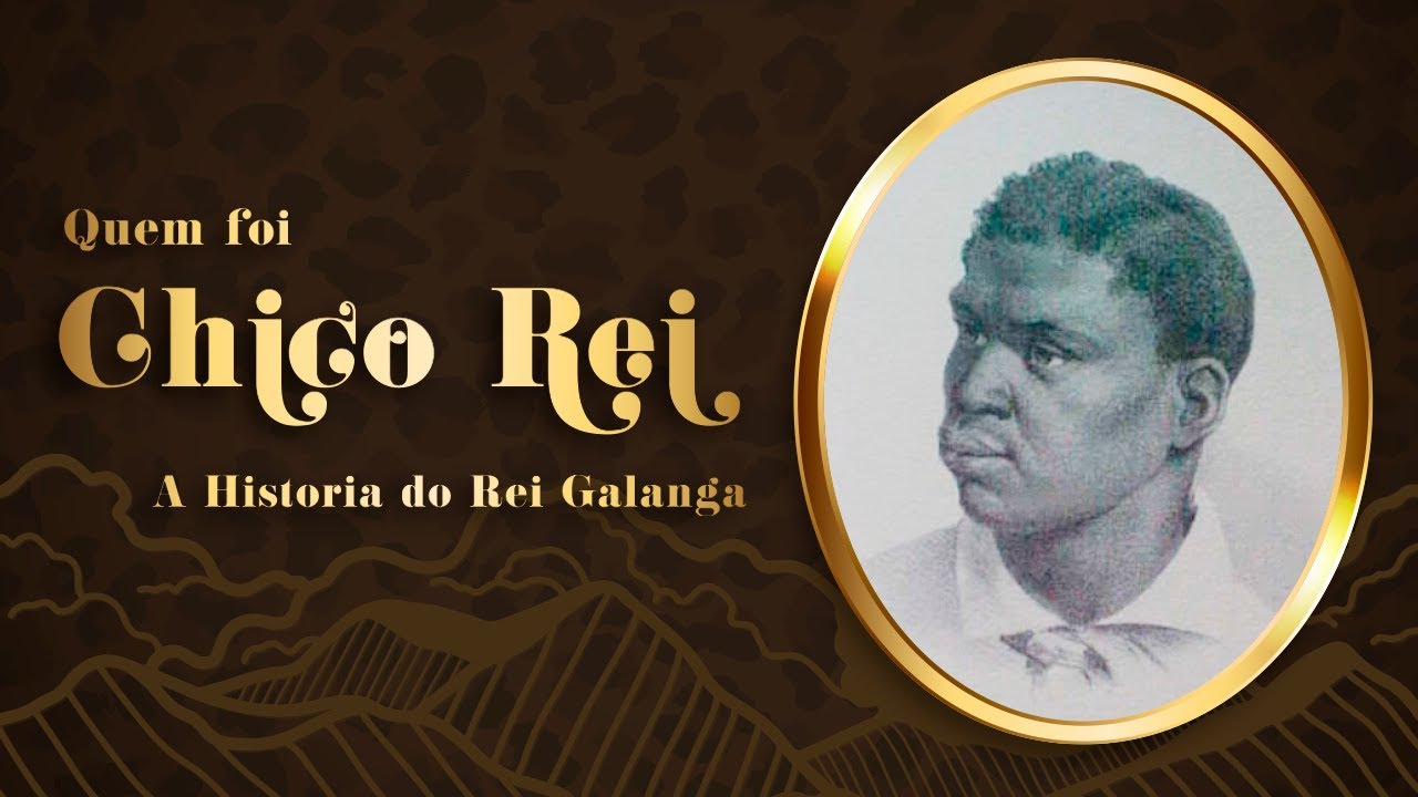 QUEM FOI CHICO REI? Conheça a história de Galanga