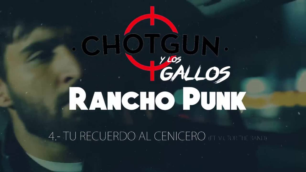 Los Chotgun y los gallos - Tu Recuerdo al Cenicero ft Victor the Band (Remake)
