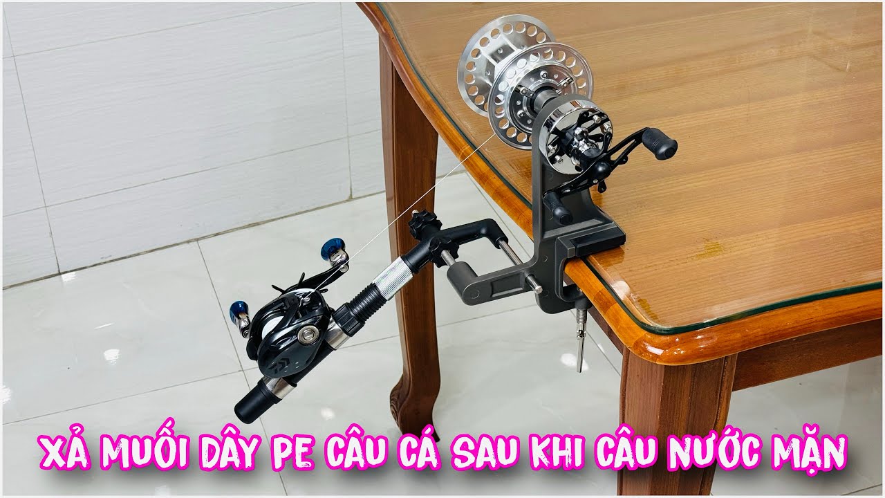 Cách xả muối dây pe sau khi câu cá nước mặn , máy vô dây câu cá ( 2025 )