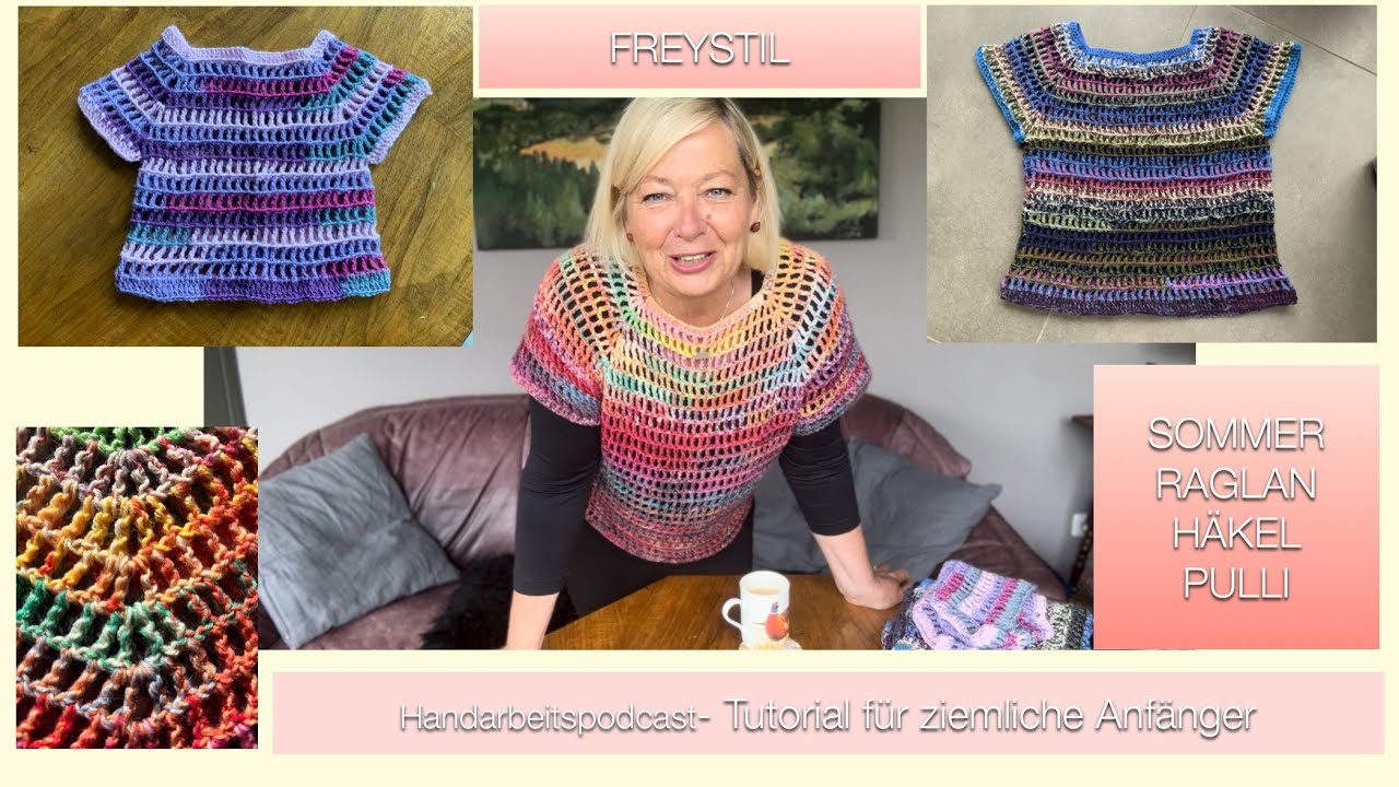 Freystil- Tutorial: Mein Sommer-Raglan-Häkel-Pulli , auch für ziemliche Anfänger im Häkeln geeignet🧶