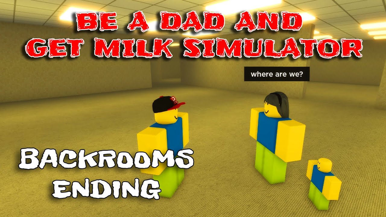 Roblox - Be a dad and get milk simulator - BACKROOMS Ending