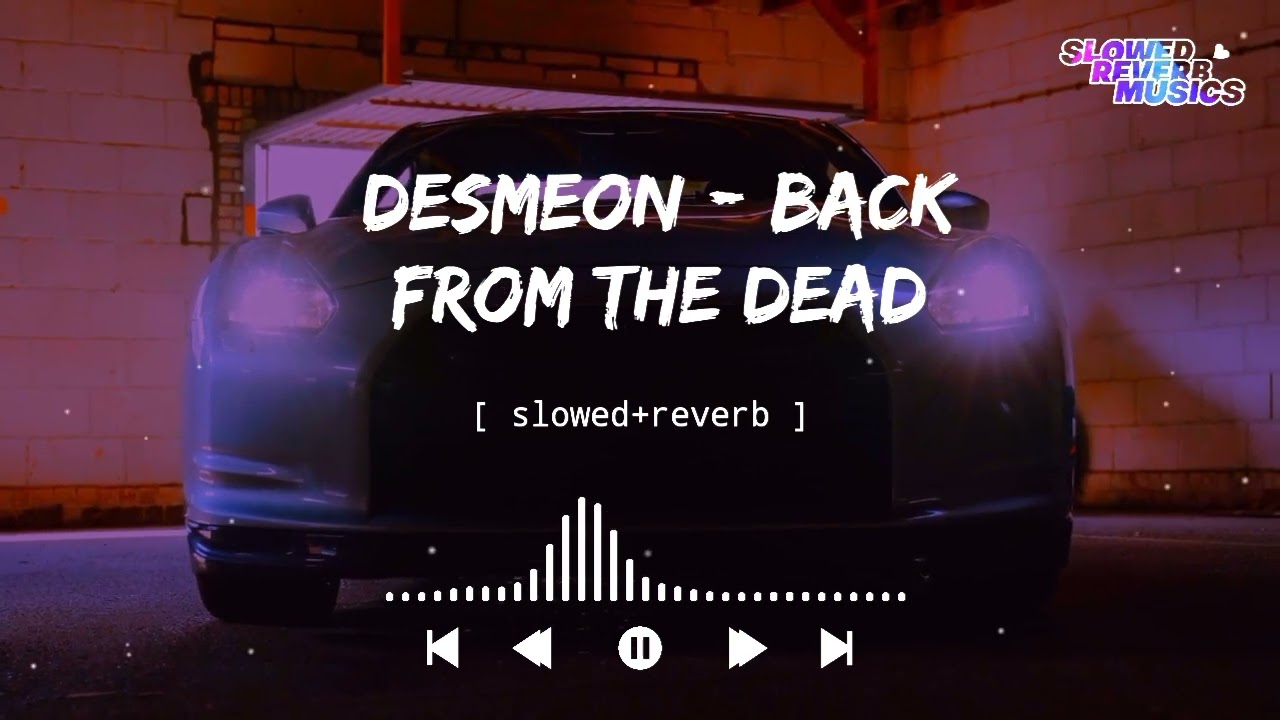 Desmeon - Back From The Dead (Slowed+Reverb) || Slowed Reverb Musics || Ncs Release