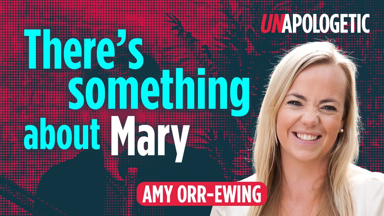 Amy Orr Ewing: Why does Mary matter? • Unapologetic 1/3