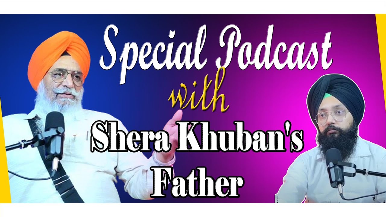 Special Podcast with Shera Khuban's Father | SP 30 | Punjabi Podcast