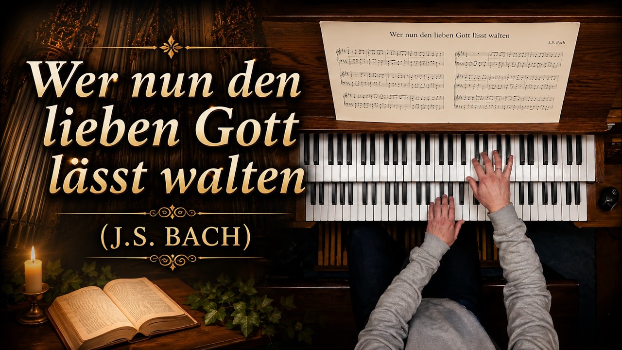 Wer nun den lieben Gott lässt walten (J.S. Bach) PIPE ORGAN PRELUDE