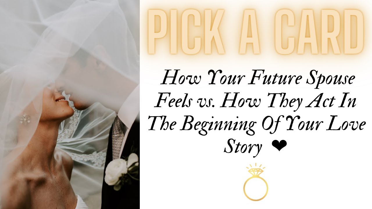 Pick a Card: How Your Future Spouse Feels vs. How They Act In The Beginning Of Your Love Story  ❤