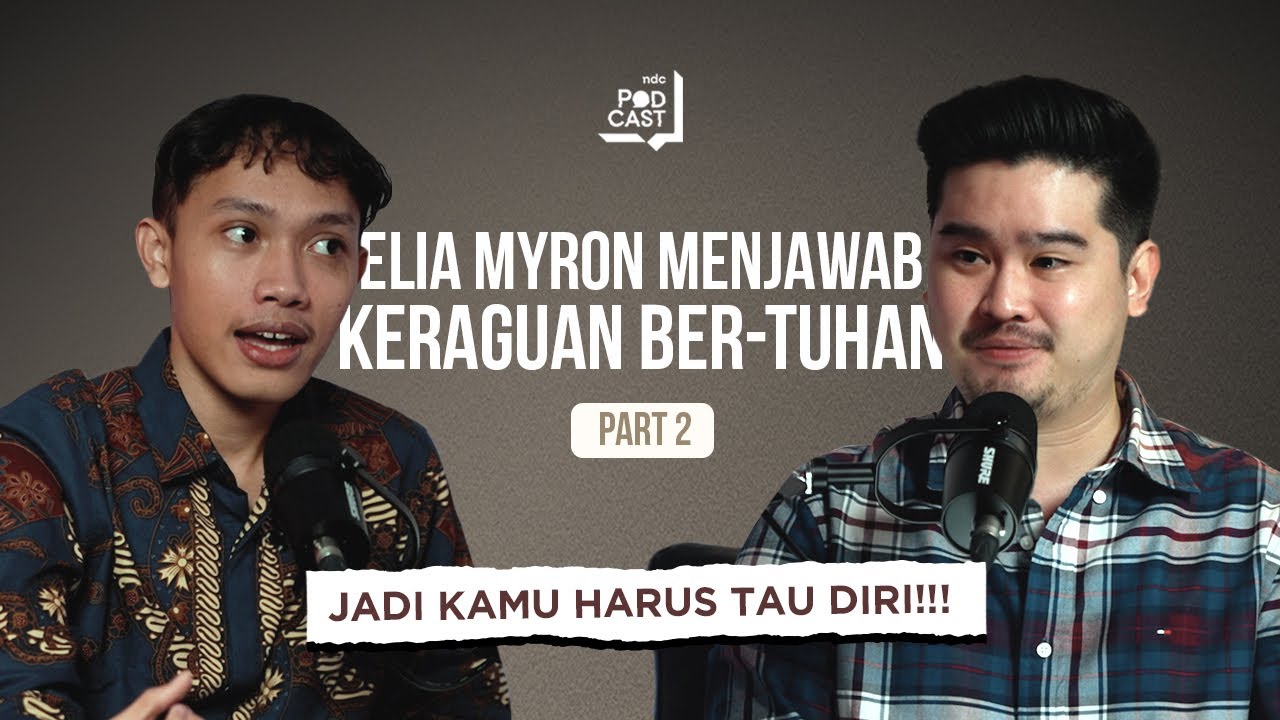ELIA MYRON MENJAWAB KERAGUAN BER-TUHAN : JADI KAMU HARUS TAU DIRI | NDC Podcast