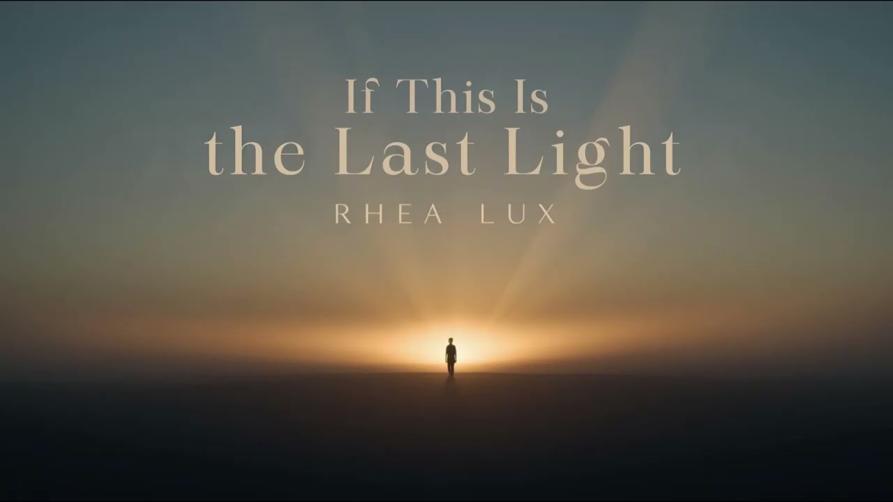 Rhea Lux - If This Is the Last Light (Official Audio)