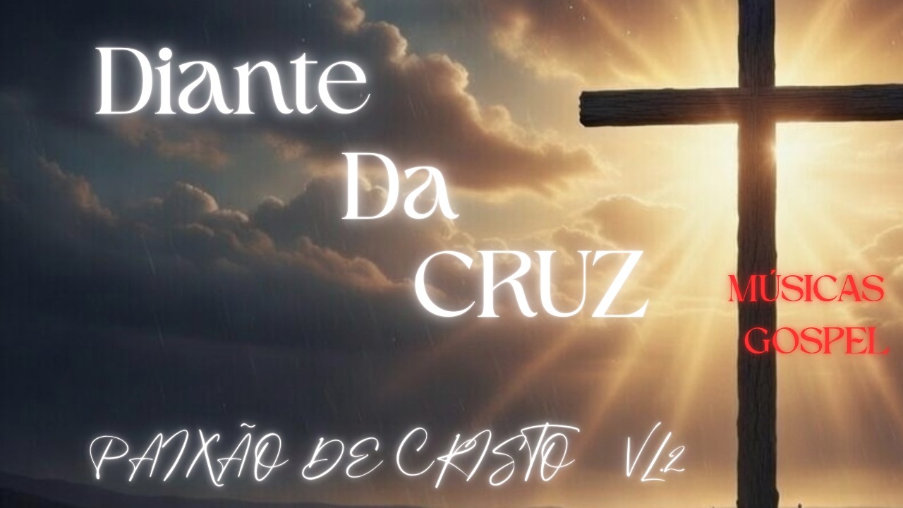 PAIXÃO DE CRISTO 2026 🔥 Louvores Profundos que Vão Tocar Sua Alma | Especial de Páscoa