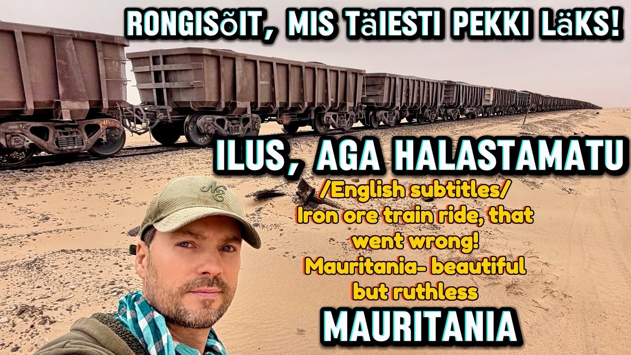 MAURITAANIA- ilus, aga halastamatu. Rauamaagi rongisõit, mis täiesti pekki läks!