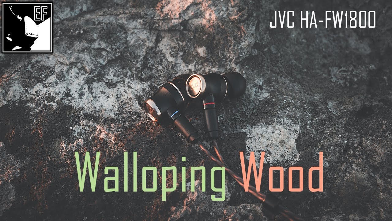 Walloping Wood - JVC HA-FW1800 Detailed Review |Earphoneus Fanaticus