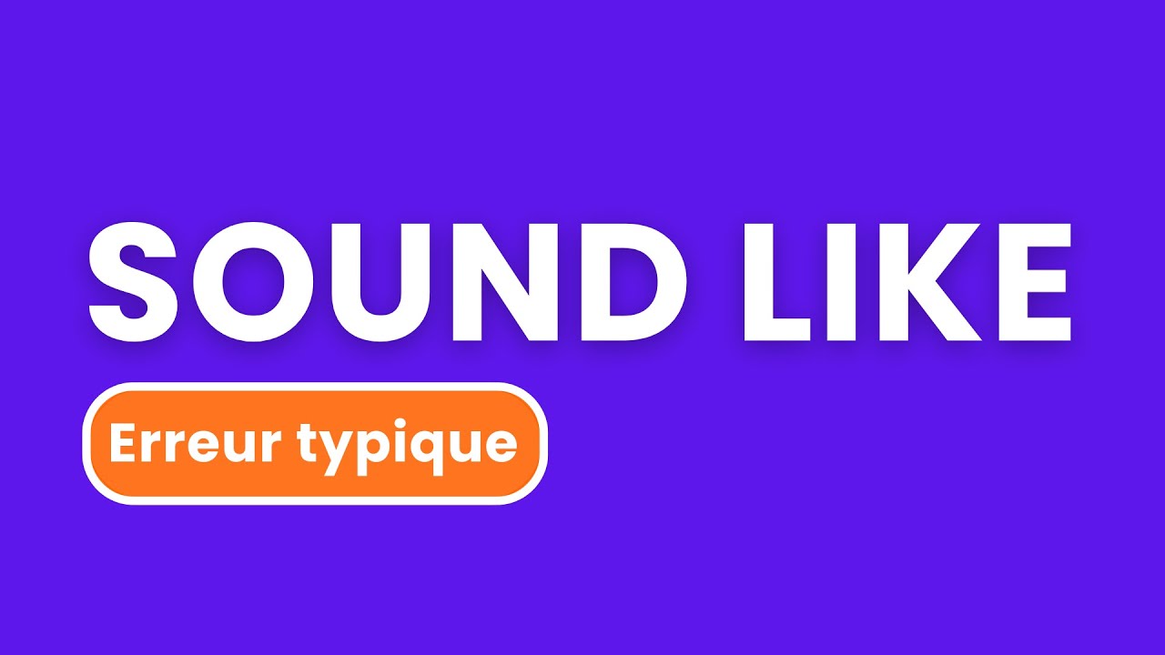 COURS D'ANGLAIS : TO SOUND   vs. TO SOUND LIKE en anglais 🇬🇧