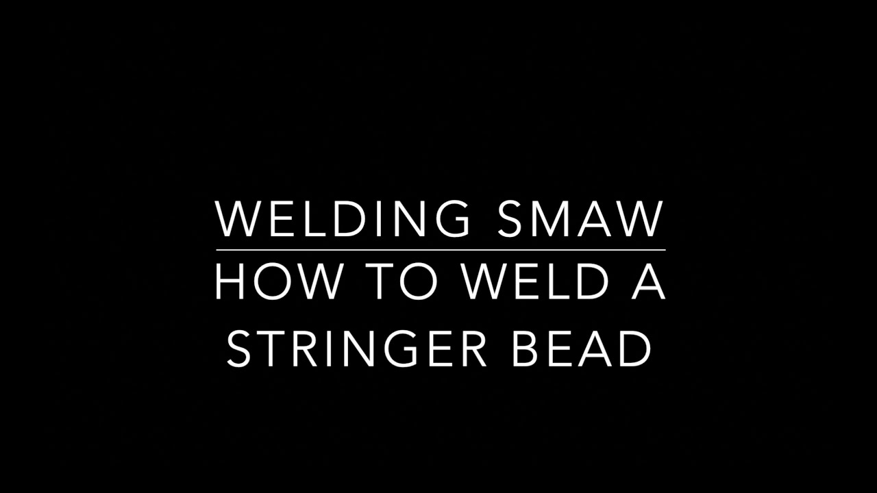 Welding SMAW - How to weld a Stringer Bead